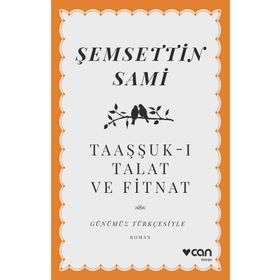 Taaşşuk-ı Talat ve Fitnat - Günümüz Türkçesi - Şemseddin Sami