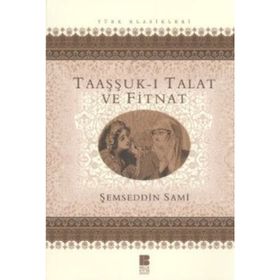 TAAŞŞUK-I TALAT VE FITNAT - ŞEMSEDDİN SAMI (ISBN:9786055752415)