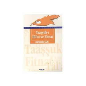 TAAŞŞUK-I TAL`AT VE FITNAT - ŞEMSEDDİN SAMI (ISBN:9789753382366)