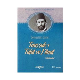 TAAŞŞUK-I TAL`AT VE FITNAT - ŞEMSEDDİN SAMI (ISBN:9789753382366)