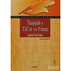 TAAŞŞUK-I TAL`AT VE FITNAT - ŞEMSEDDİN SAMI (ISBN:9789753382366)