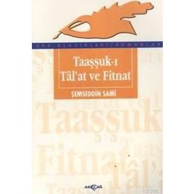 TAAŞŞUK-I TAL`AT VE FITNAT - ŞEMSEDDİN SAMI (ISBN:9789753382366)