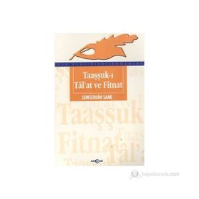 TAAŞŞUK-I TAL`AT VE FITNAT - ŞEMSEDDİN SAMI (ISBN:9789753382366)