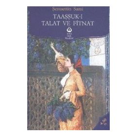 Taaşşuk-ı Talat ve Fitnat - Şemseddin Sami