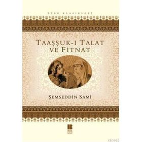 Taaşşuk-ı Talat ve Fitnat - Şemseddin Sami