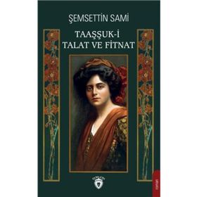 TAAŞŞUK-I TAL'AT VE FITNAT - ŞEMSETTİN SAMI (ISBN:9789758631919)