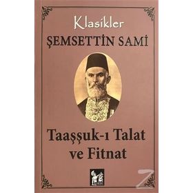 TAAŞŞUK-I TAL'AT VE FITNAT - ŞEMSETTİN SAMI (ISBN:9789758631919)