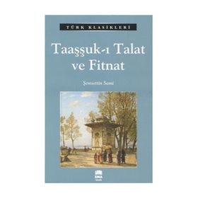 Taaşşuk-ı Talât ve Fitnat - Şemsettin Sami
