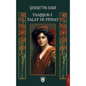 Taaşşuk-ı Talât ve Fitnat - Şemsettin Sami