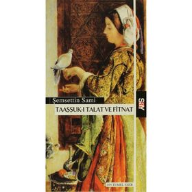 Taaşşuk-ı Talât ve Fitnat - Şemsettin Sami