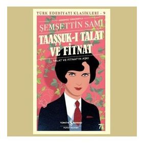 Taaşşuk-ı Talât ve Fitnat - Şemsettin Sami
