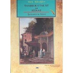 TAAŞŞUK-U TALAT VE FITNAT - ŞEMSEDDİN SAMI