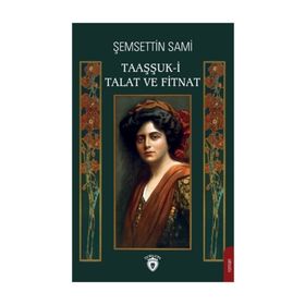 TAAŞŞUK-U TALAT VE FITNAT - ŞEMSEDDİN SAMI