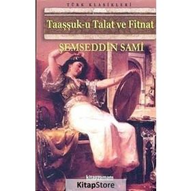 TAAŞUK-U TAL`AT VE FITNAT - ŞEMSEDDİN SAMI
