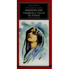 TAAŞUK-U TAL`AT VE FITNAT - ŞEMSEDDİN SAMI