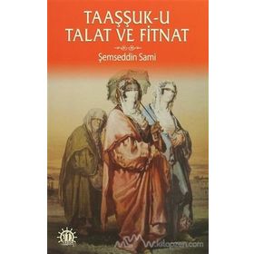TAAŞUK-U TAL`AT VE FITNAT - ŞEMSEDDİN SAMI