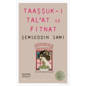 TAAŞUK-U TAL`AT VE FITNAT - ŞEMSEDDİN SAMI