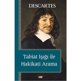 Tabiat Işığı ile Hakikati Arama - Renatus Descartes