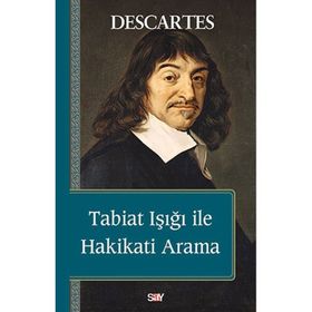 Tabiat Işığı ile Hakikati Arama - Renatus Descartes