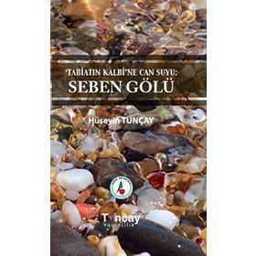 Tabiatın Kalbi'ne Can Suyu: Seben Gölü - Hüseyin Tunçay