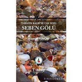 Tabiatın Kalbi'ne Can Suyu: Seben Gölü - Hüseyin Tunçay