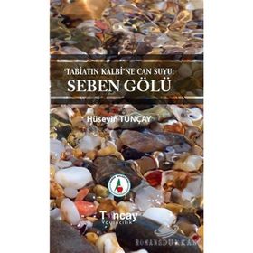 Tabiatın Kalbi'ne Can Suyu: Seben Gölü - Hüseyin Tunçay