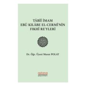 Tabii İmam Ebu Kılabe El-Cermi'nin Fıkhi Reyleri - Astana Yayınları
