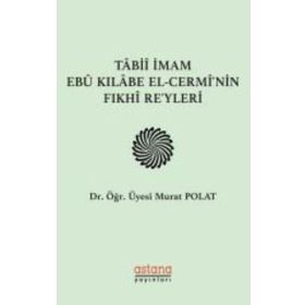 Tabii İmam Ebu Kılabe El-Cermi'nin Fıkhi Reyleri - Astana Yayınları
