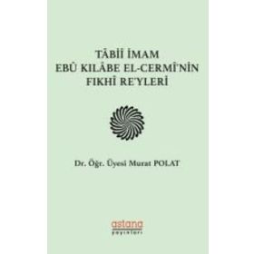 Tabii İmam Ebu Kılabe El-Cermi'nin Fıkhi Reyleri - Astana Yayınları