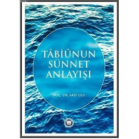 Tabiunun Sünnet Anlayışı - Arif Ulu