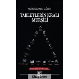 Tabletlerin Kralı Murşili - Nurdoğan K. Gülen