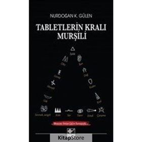 Tabletlerin Kralı Murşili - Nurdoğan K. Gülen