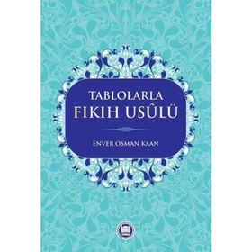 Tablolarla Fıkıh Usulü - Enver Osman Kaan