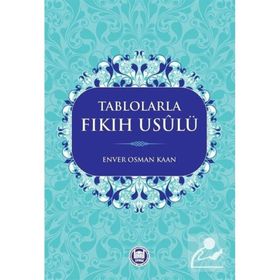 Tablolarla Fıkıh Usulü - Enver Osman Kaan