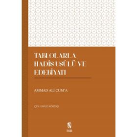 TABLOLARLA HADIS USÛLÜ VE EDEBİYATI - YAVUZ KÖKTAŞ