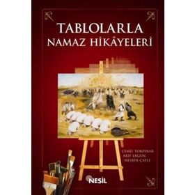 TABLOLARLA NAMAZ HIKAYELERI - CEMIL TOKPINAR