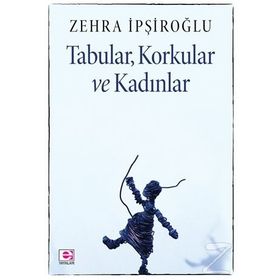 Tabular, Korkular ve Kadınlar - Zehra İpşiroğlu