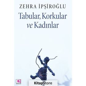 Tabular, Korkular ve Kadınlar - Zehra İpşiroğlu