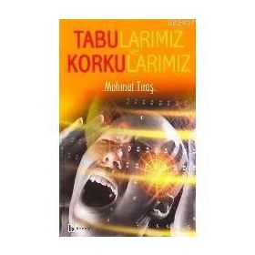 TABULARIMIZ VE KORKULARIMIZ - MEHMET TIRAŞ