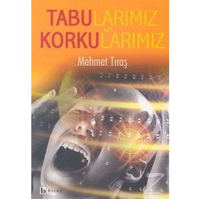 TABULARIMIZ VE KORKULARIMIZ - MEHMET TIRAŞ