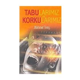 TABULARIMIZ VE KORKULARIMIZ - MEHMET TIRAŞ