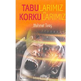 TABULARIMIZ VE KORKULARIMIZ - MEHMET TIRAŞ