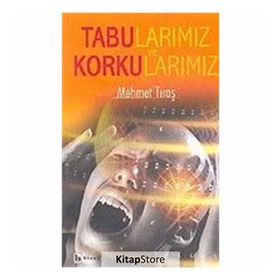 TABULARIMIZ VE KORKULARIMIZ - MEHMET TIRAŞ