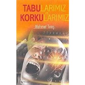 TABULARIMIZ VE KORKULARIMIZ - MEHMET TIRAŞ