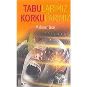 TABULARIMIZ VE KORKULARIMIZ - MEHMET TIRAŞ
