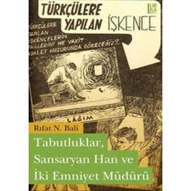 TABUTLUKLAR, SANSARYAN HAN VE İKİ EMNIYET MÜDÜRÜ TÜRKÇÜLERE YAPILAN İŞKENCE - RIFAT N. BALI