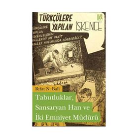 TABUTLUKLAR, SANSARYAN HAN VE İKİ EMNIYET MÜDÜRÜ TÜRKÇÜLERE YAPILAN İŞKENCE - RIFAT N. BALI
