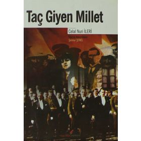 TAÇ GIYEN MILLET - CELAL NURI İLERİ