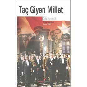 TAÇ GIYEN MILLET - CELAL NURI İLERİ