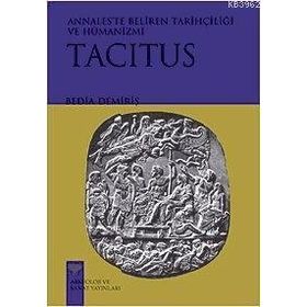 TACITUS ANNALESTE BELIREN TARİHÇİLİĞİ VE HÜMANİZMİ - BEDIA DEMİRİŞ